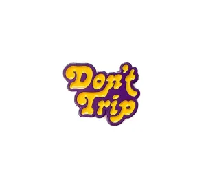 DON'T TRIP ENAMEL PIN