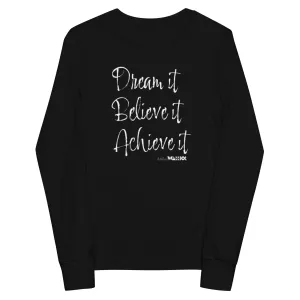 Dream it. Believe it. Achieve it. Youth long sleeve tee