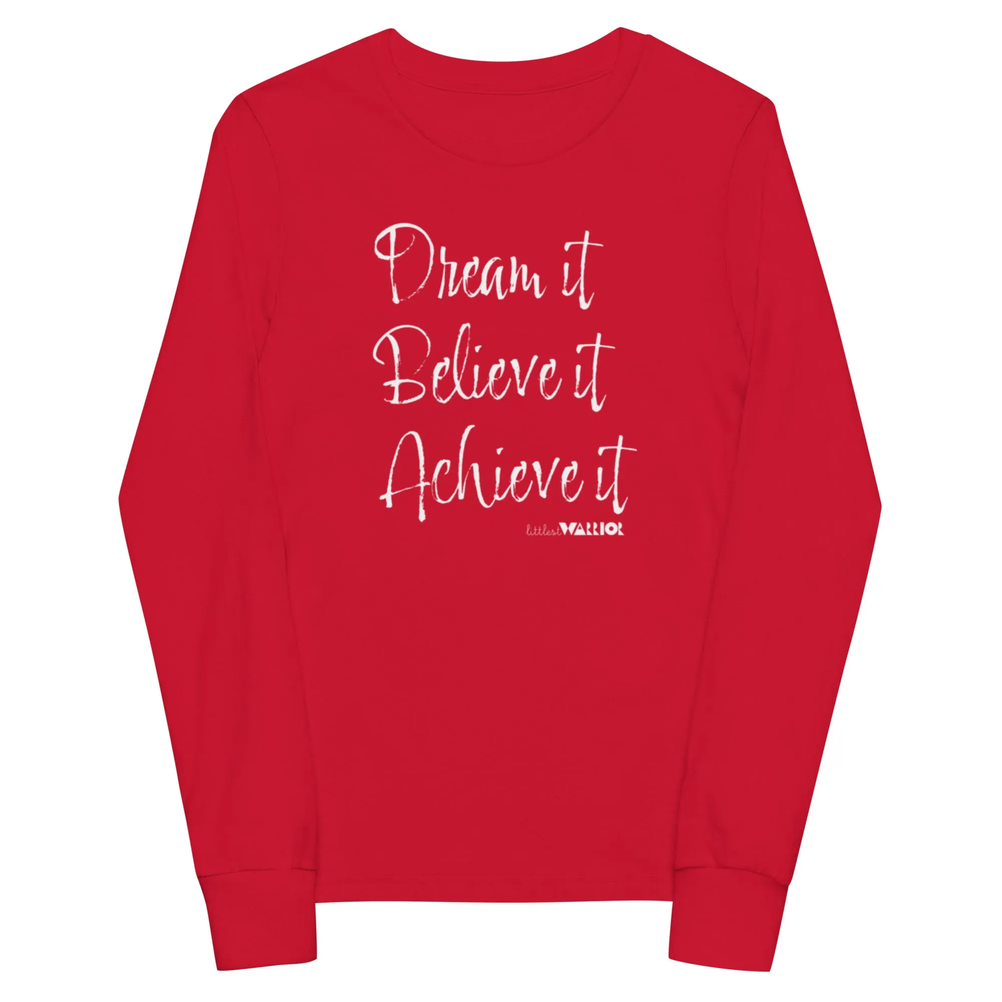 Dream it. Believe it. Achieve it. Youth long sleeve tee