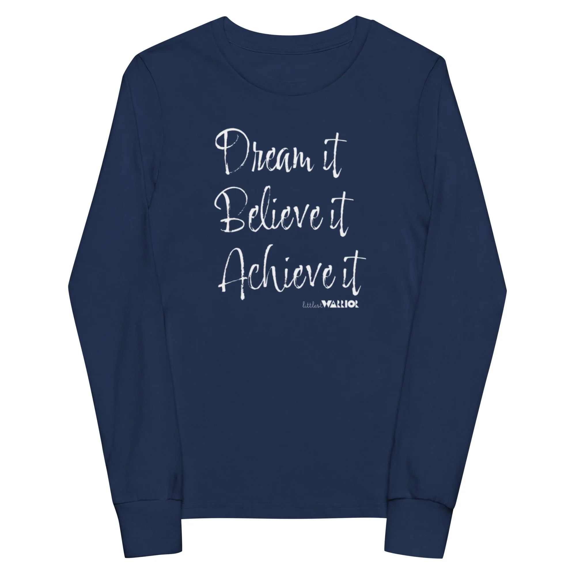 Dream it. Believe it. Achieve it. Youth long sleeve tee