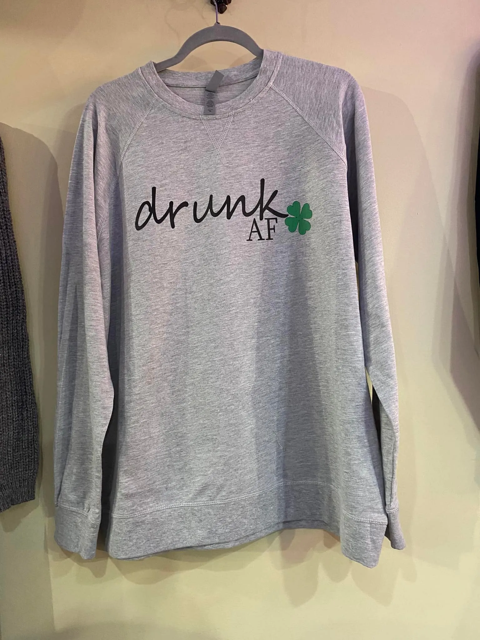 Drunk AF  - DTG - light weight sweatshirt tee (ETA 2 Weeks)