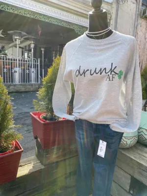 Drunk AF  - DTG - light weight sweatshirt tee (ETA 2 Weeks)