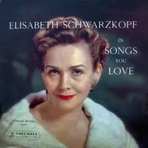 Elisabeth Schwarzkopf - In Songs You Love