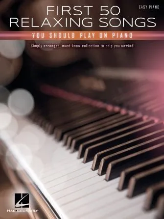FIRST 50 RELAXING SONGS, You Should Play On Piano