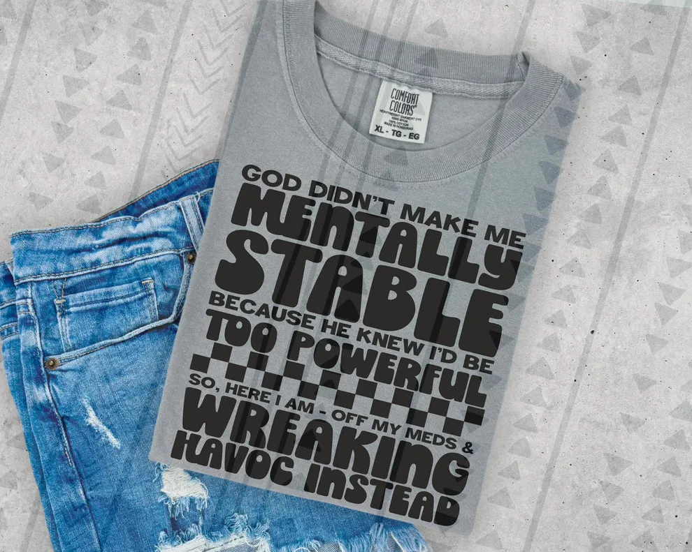 God Didn't Make Me Mentally Stable Unisex Shirt