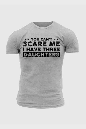 Gray You Can't Scare Me, I Have Three Daughters Men's Graphic Tee