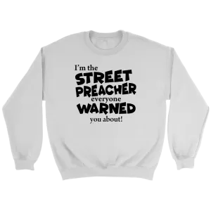 I'm The Street Preacher Everyone Warned You About Crewneck Part 1