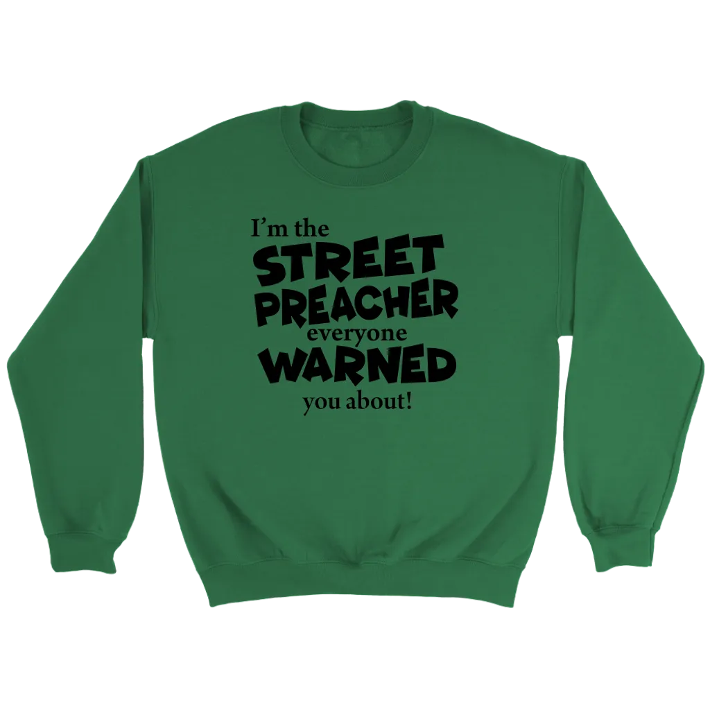 I'm The Street Preacher Everyone Warned You About Crewneck Part 1