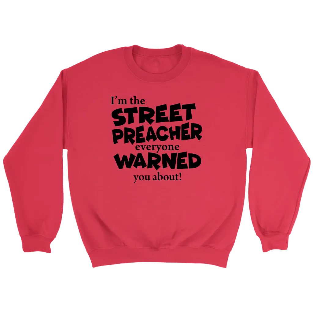 I'm The Street Preacher Everyone Warned You About Crewneck Part 1