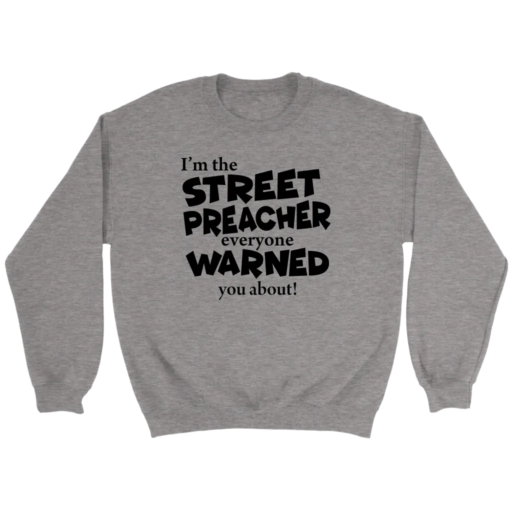 I'm The Street Preacher Everyone Warned You About Crewneck Part 1