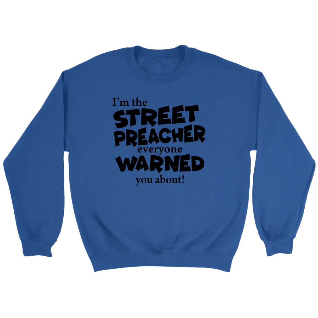 I'm The Street Preacher Everyone Warned You About Crewneck Part 1