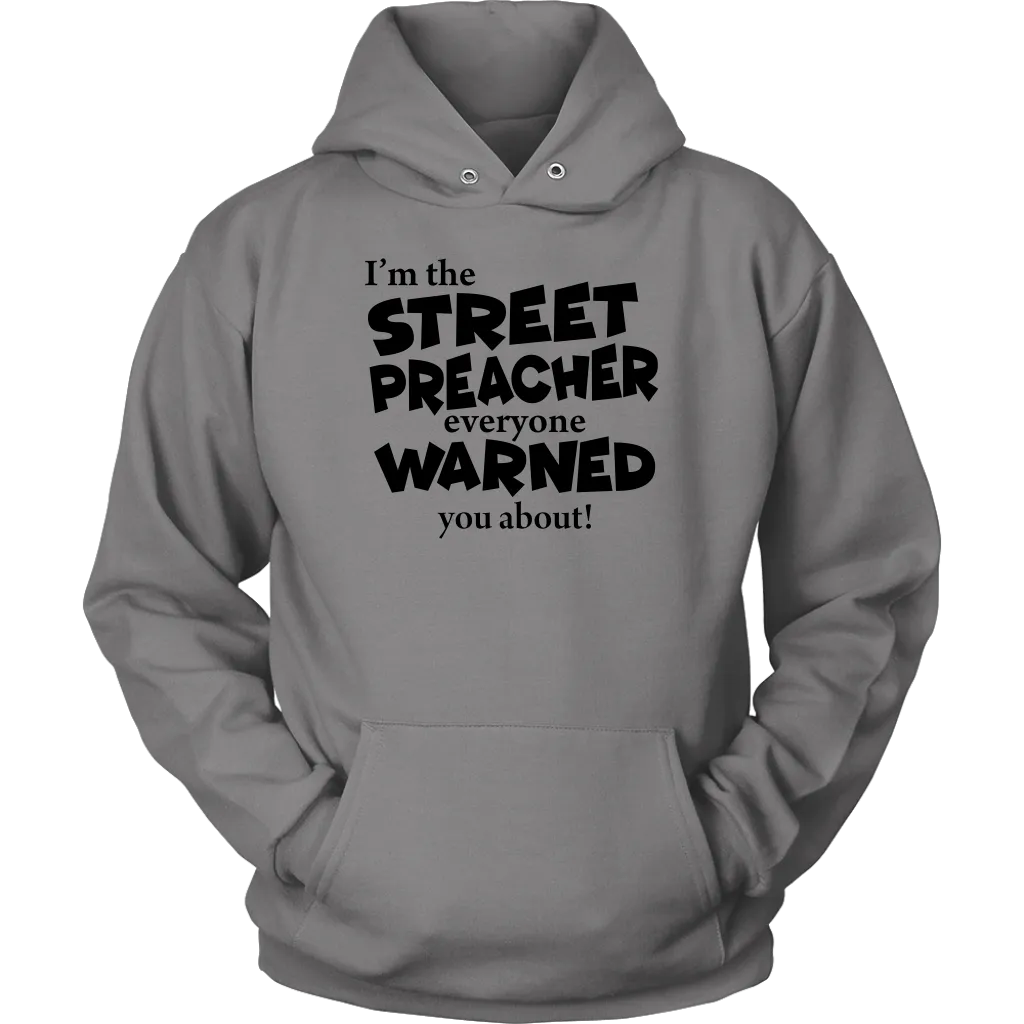 I'm The Street Preacher Everyone Warned You About Unisex Hoodie Part 1