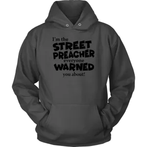 I'm The Street Preacher Everyone Warned You About Unisex Hoodie Part 1