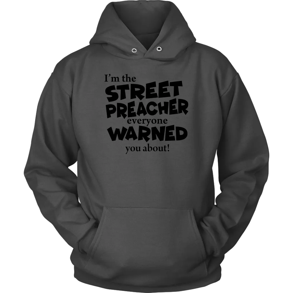 I'm The Street Preacher Everyone Warned You About Unisex Hoodie Part 1