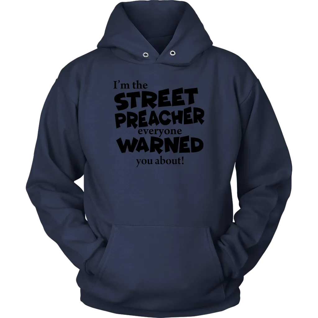 I'm The Street Preacher Everyone Warned You About Unisex Hoodie Part 1