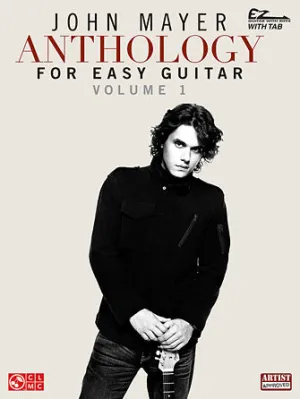 John Mayer Anthology for Easy Guitar - Volume 1 (Easy Guitar)