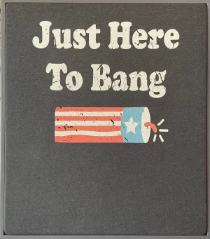 Just Here To BANG - DTG
