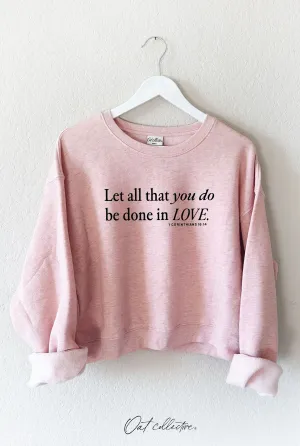LET ALL THAT YOU DO Mid Graphic Sweatshirt