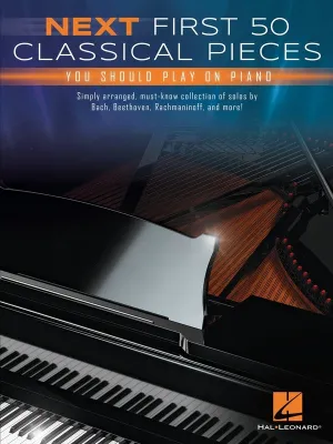 NEXT FIRST 50 CLASSICAL PIECES YOU SHOULD PLAY ON PIANO