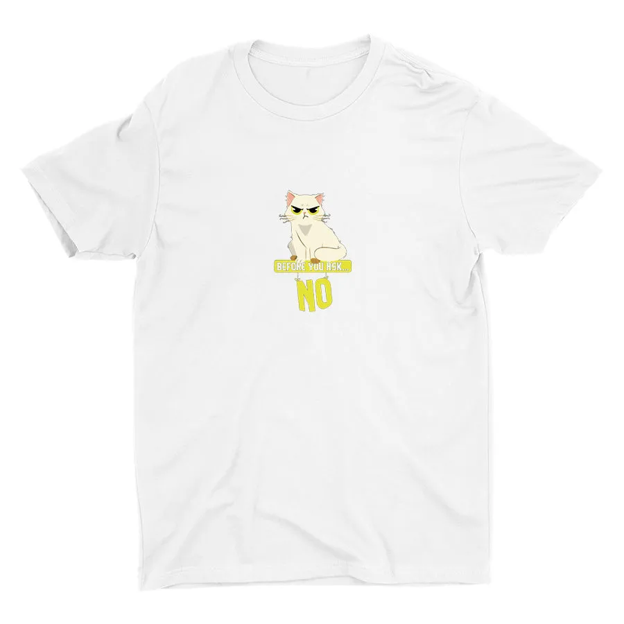 NO! BEFORE YOU ASK Cotton Tee