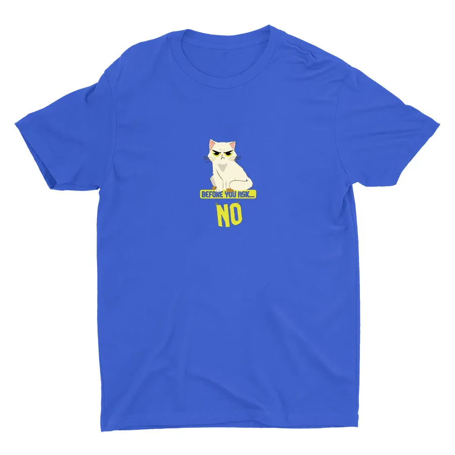 NO! BEFORE YOU ASK Cotton Tee