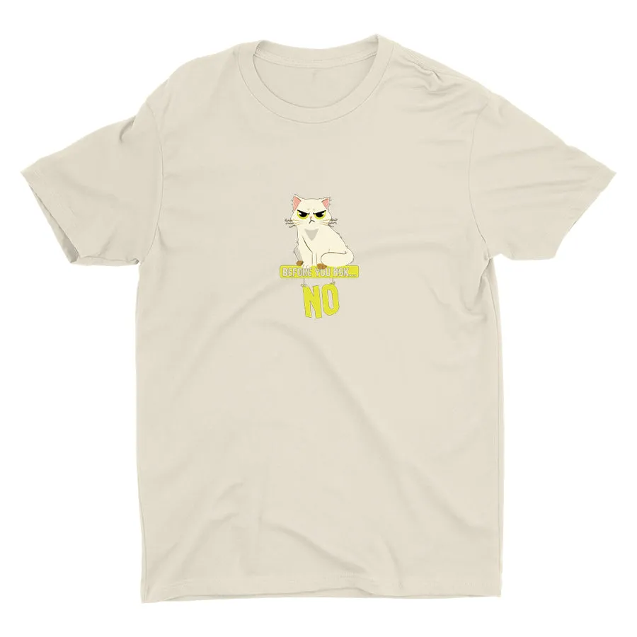 NO! BEFORE YOU ASK Cotton Tee