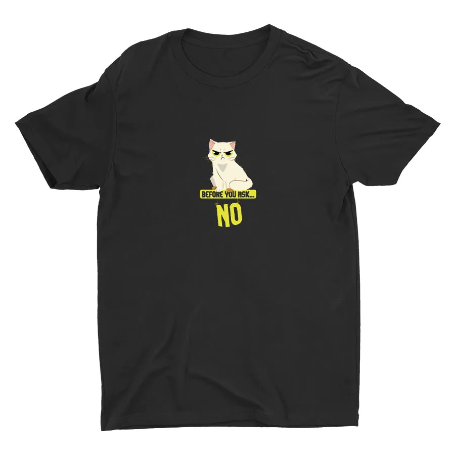 NO! BEFORE YOU ASK Cotton Tee
