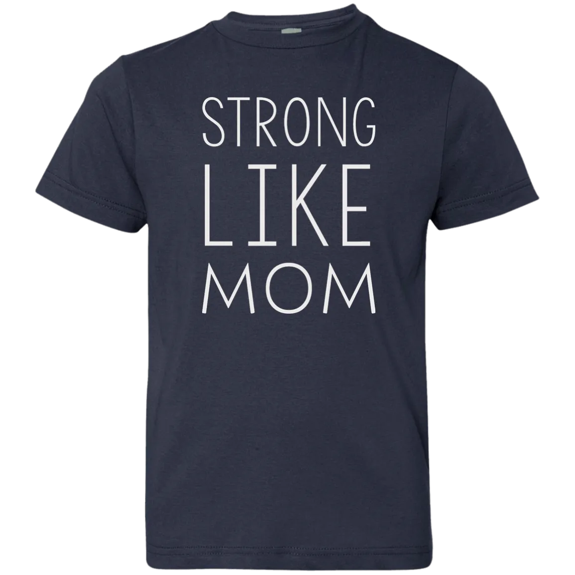 Strong like Mom Kid size T-Shirt, Youth, Toddle, Infant 5.5