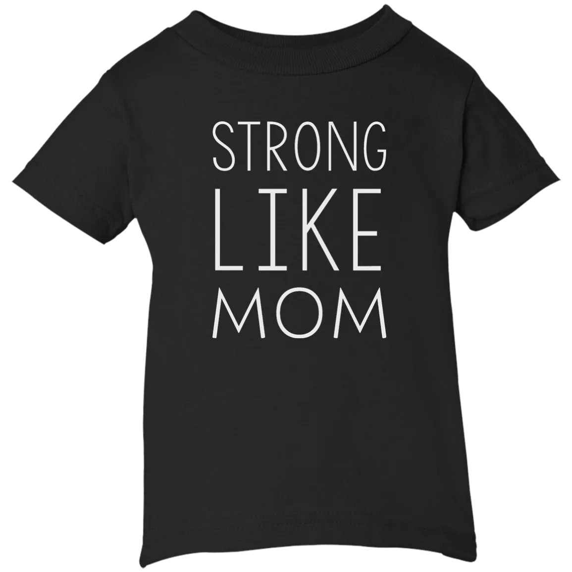 Strong like Mom Kid size T-Shirt, Youth, Toddle, Infant 5.5
