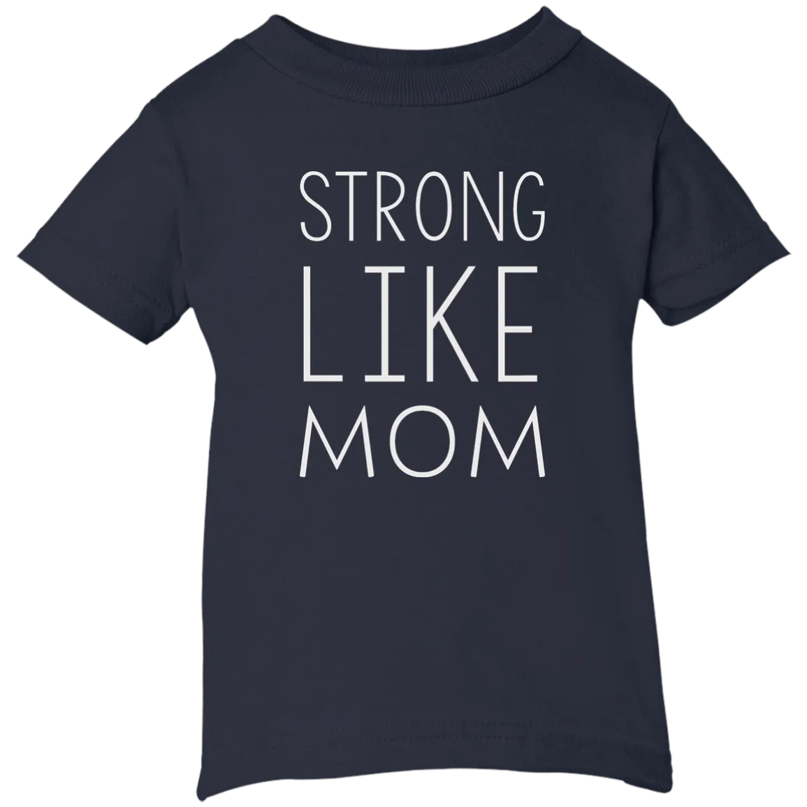 Strong like Mom Kid size T-Shirt, Youth, Toddle, Infant 5.5