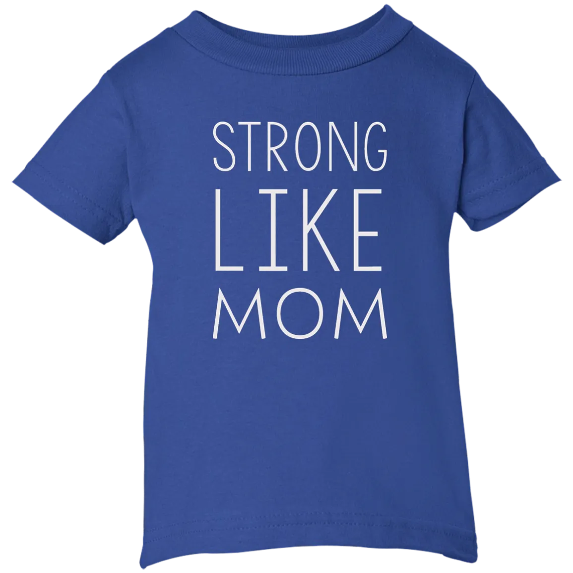 Strong like Mom Kid size T-Shirt, Youth, Toddle, Infant 5.5