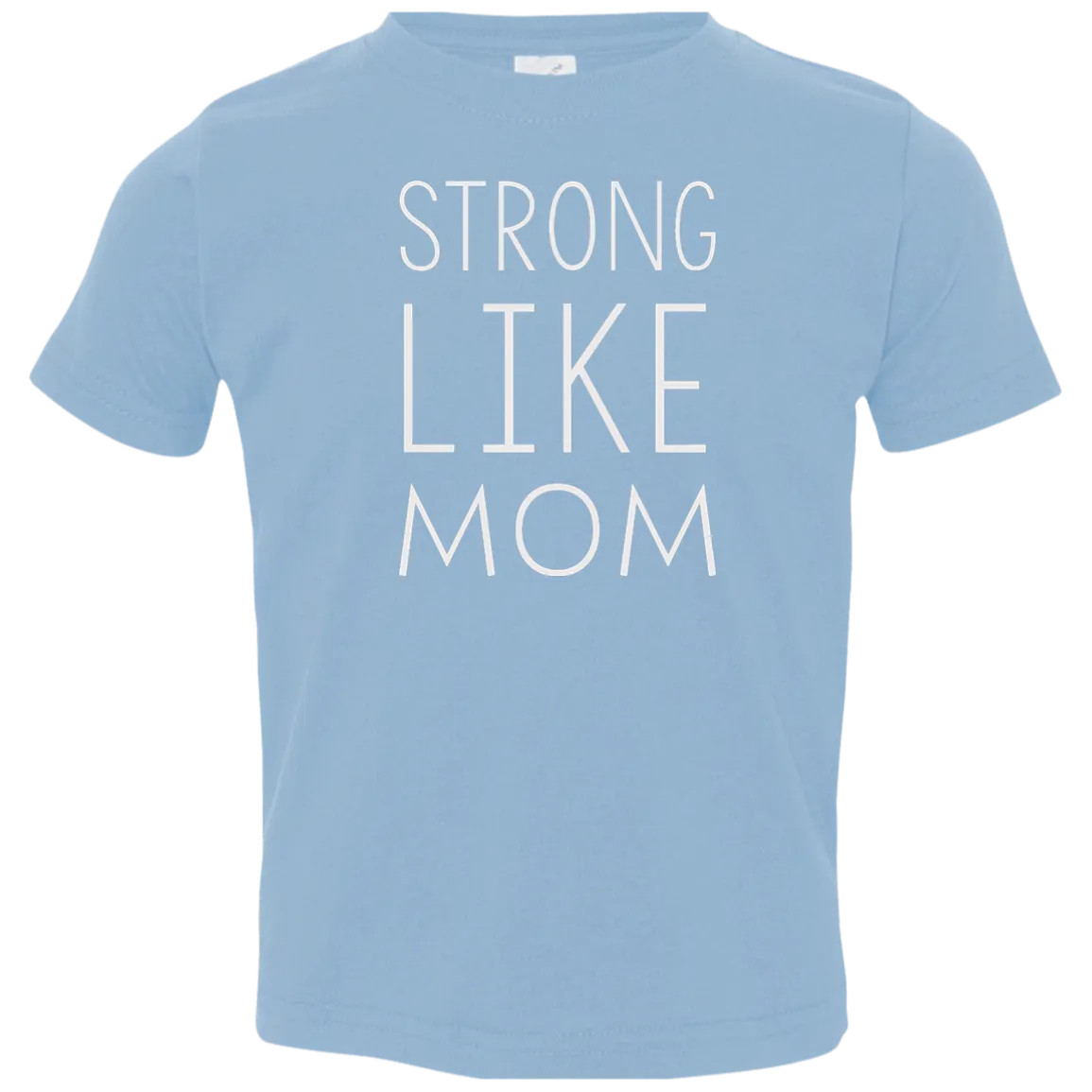 Strong like Mom Kid size T-Shirt, Youth, Toddle, Infant 5.5