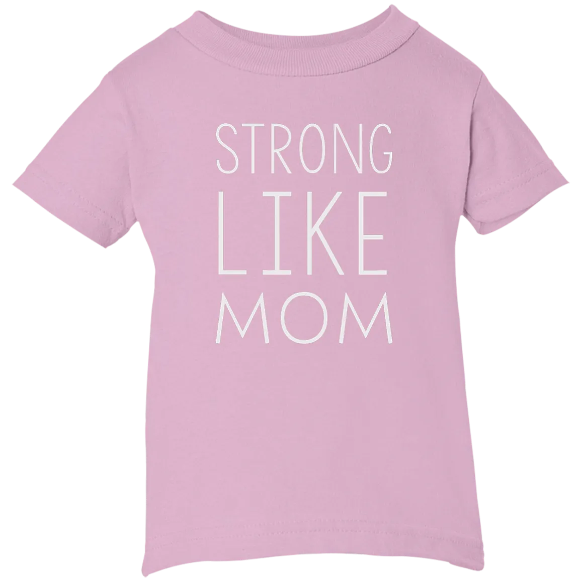 Strong like Mom Kid size T-Shirt, Youth, Toddle, Infant 5.5