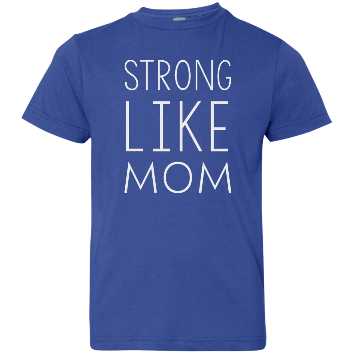 Strong like Mom Kid size T-Shirt, Youth, Toddle, Infant 5.5