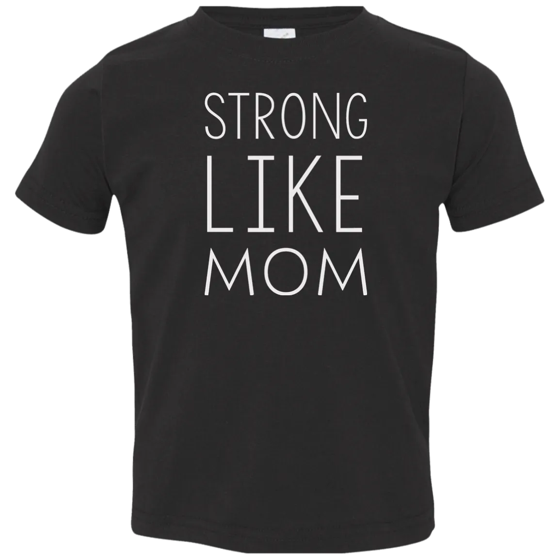 Strong like Mom Kid size T-Shirt, Youth, Toddle, Infant 5.5