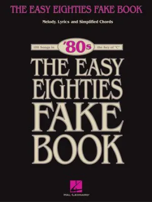 The Easy Eighties Fake Book (Melody, Lyrics and Simplified Chords)