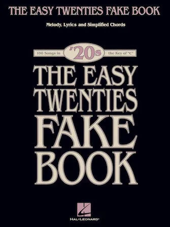 The Easy Twenties Fake Book (Melody, Lyrics and Simplified Chords)