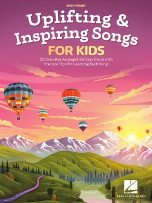 Uplifting & Inspiring Songs for Kids (Easy Piano)