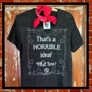 West 20 That's a Horrible Idea! Tee